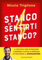 Stanco di sentirti stanco? Il metodo per ritrovare l'energia fisica e mentale attraverso il biohacking