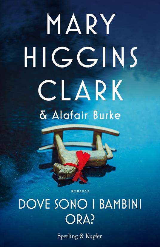 Dove sono i bambini ora? - Alafair Burke,Mary Higgins Clark,Annalisa Garavaglia - ebook