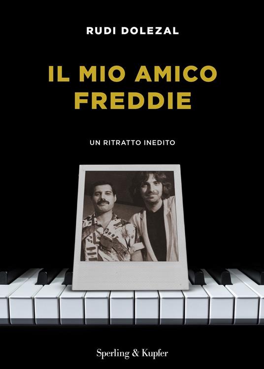 Il mio amico Freddie. Un ritratto inedito - Rudi Dolezal,Dade Fasic - ebook