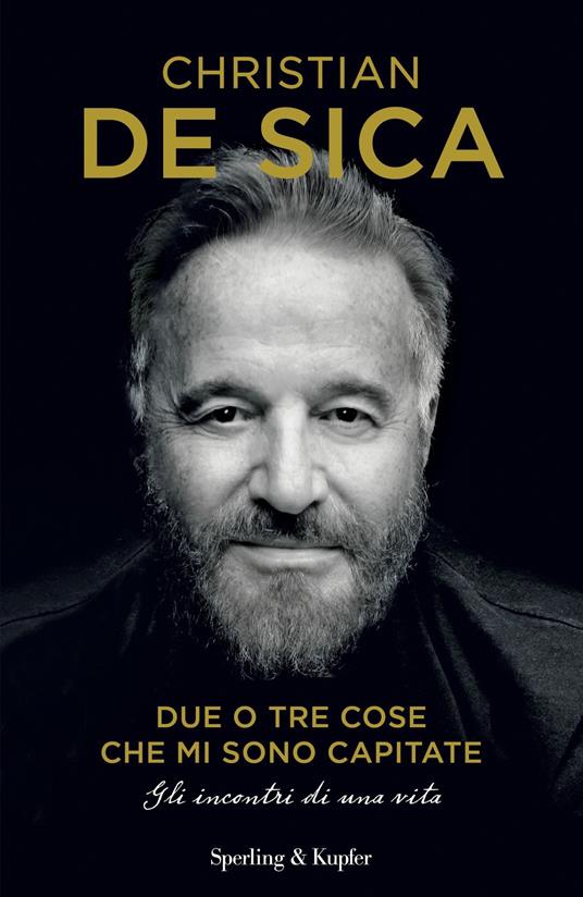 Due o tre cose che mi sono capitate. Gli incontri di una vita - Christian De Sica - ebook