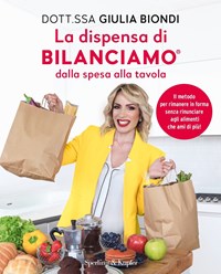 La dispensa di Bilanciamo dalla spesa alla tavola. Il metodo per rimanere  in forma senza rinunciare agli alimenti che ami di più! - Biondi, Giulia -  Ebook - EPUB3 con Adobe DRM