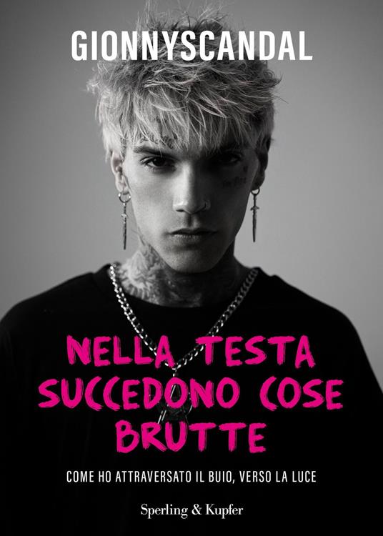 Nella testa succedono cose brutte. Come ho attraversato il buio, verso la luce - GionnyScandal - ebook