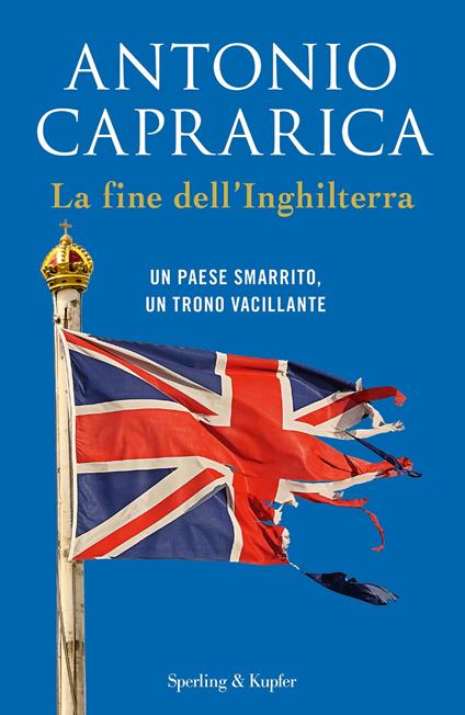 La fine dell'Inghilterra. Un Paese smarrito, un trono vacillante - Antonio Caprarica - ebook