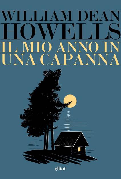 Il mio anno in una capanna. Un assaggio di autobiografia - William Dean Howells - copertina