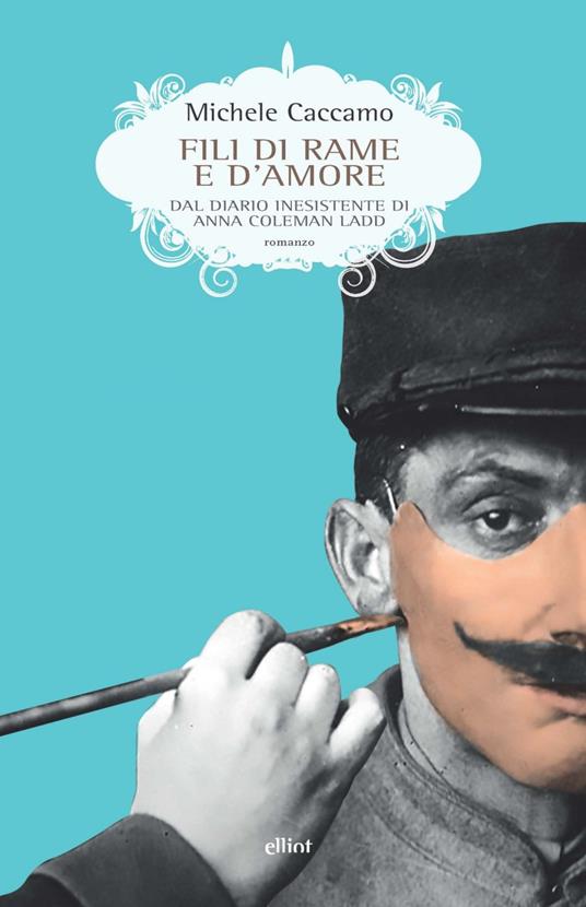 Fili di rame e d'amore. Dal diario inesistente di Anna Coleman Ladd - Michele Caccamo - ebook