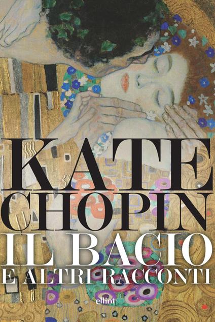 Il bacio e altri racconti - Kate Chopin - copertina