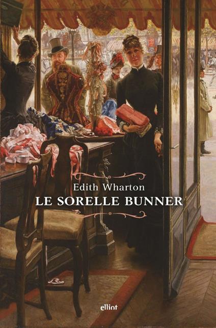 Le sorelle Bunner - Edith Wharton,Chiara Fioravanti - ebook