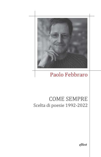 Come sempre. Scelta di poesie 1992-2022 - Paolo Febbraro - copertina