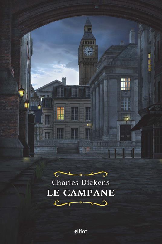 Le campane. Storia fantastica di campane annuncianti la fine di un anno e il principio dell'altro - Charles Dickens - copertina