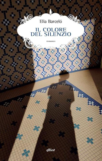 Il colore del silenzio - Elia Barceló,Andrea Marchetti,Pierpaolo Marchetti - ebook