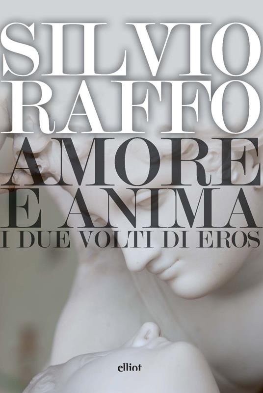 Amore e anima. I due volti di Eros - Silvio Raffo - copertina