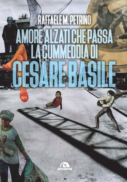 Amore alzati che passa la cummedia di Cesare Basile - Raffaele M. Petrino - ebook