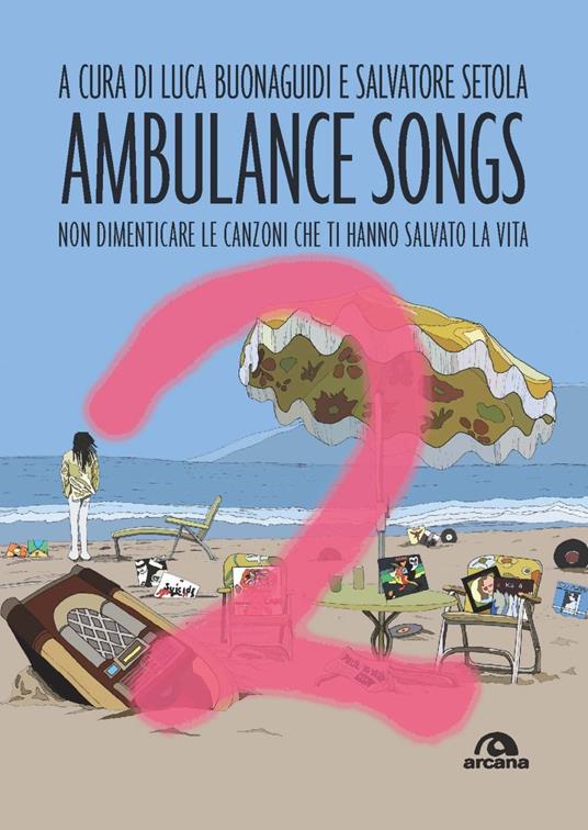 Ambulance songs. Non dimenticare le canzoni che ti hanno salvato la vita. Vol. 2 - copertina