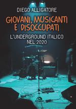 Giovani, musicanti e disoccupati. L'underground italico nel 2020