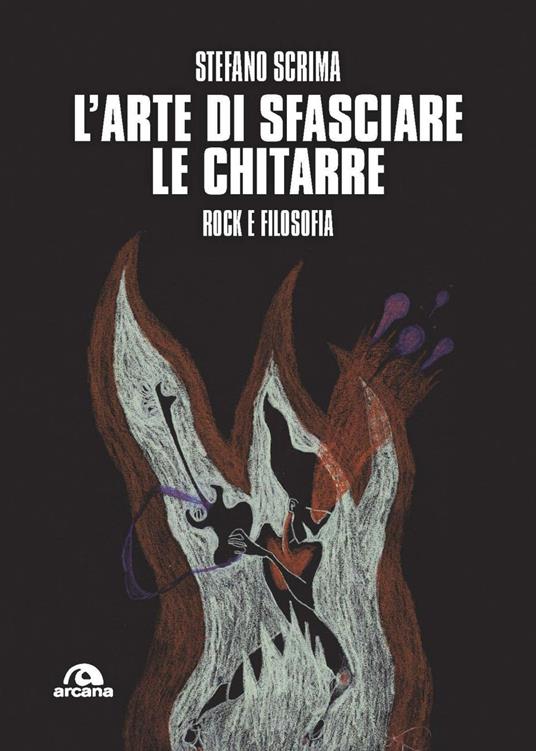 L' arte di sfasciare le chitarre. Rock e filosofia - Stefano Scrima - ebook