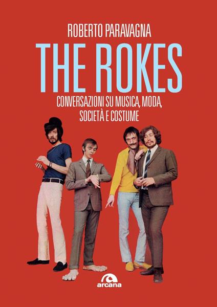 Rokes. Conversazioni su musica, moda, società e costume - Roberto Paravagna - copertina