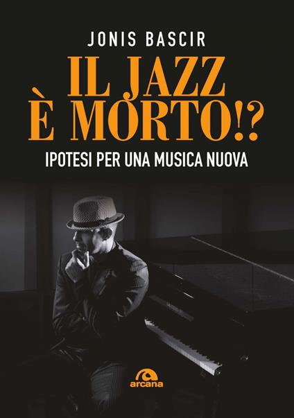 Il jazz e morto!? Ipotesi per una musica nuova - Jonis Bascir - ebook