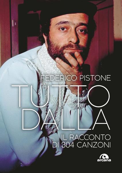 Tutto Dalla. Il racconto di 304 canzoni - Federico Pistone - ebook