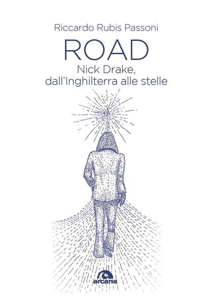 Road. Nick Drake, dall'Inghilterra alle stelle - Riccardo Rubis Passoni - copertina