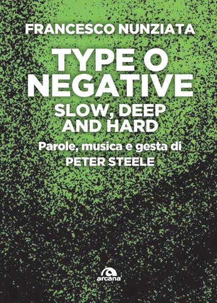 Type o Negative. Slow, deep and hard. Parole, musica e gesta di Peter Steele - Francesco Nunziata - copertina