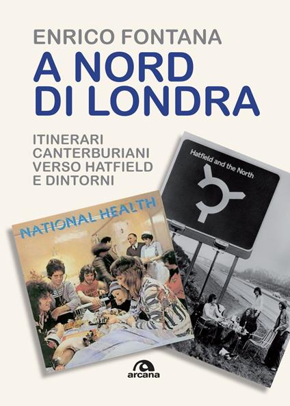 A nord di Londra. Itinerari canterburiani verso Hatfield e dintorni - Enrico Fontana - ebook