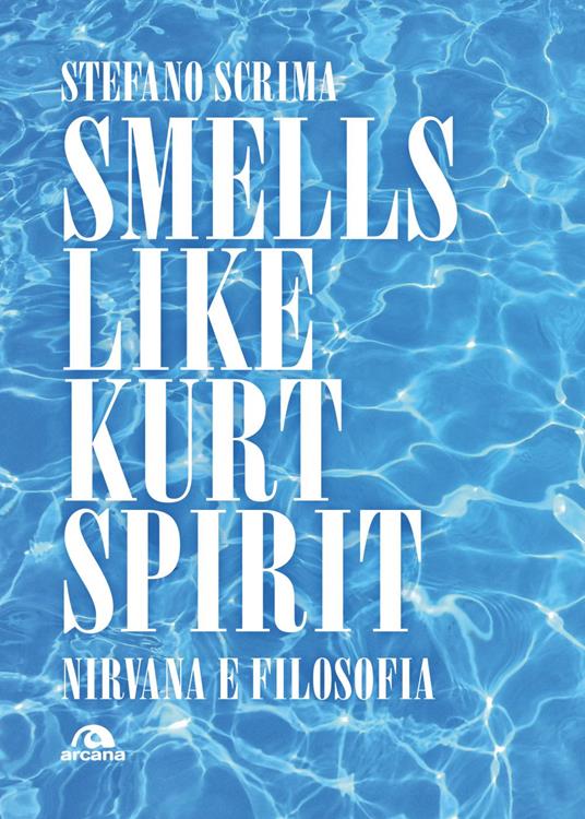 Smells like Kurt spirit. Nirvana e filosofia - Stefano Scrima - ebook