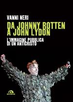 Da Johnny Rotten a John Lydon. L'immagine pubblica di un anticristo