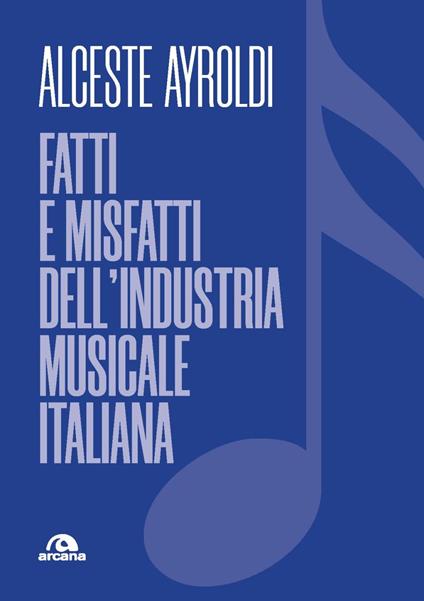 Fatti e misfatti dell'industria musicale italiana - Alceste Ayroldi - copertina