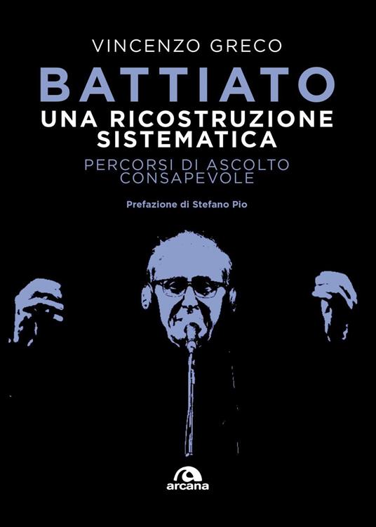 Battiato. Una ricostruzione sistematica. Percorsi di ascolto consapevole - Vincenzo Greco - ebook