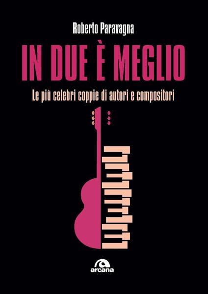 In due è meglio. Le più celebri coppie di autori e compositori - Roberto Paravagna - copertina