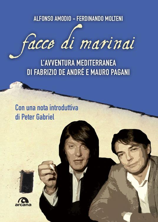 Facce di marinai. L'avventura mediterranea di Fabrizio De André e Mauro Pagani - Alfonso Amodio,Ferdinando Molteni - ebook