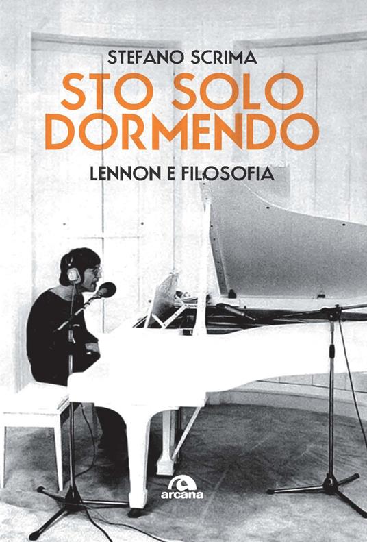 Sto solo dormendo. Lennon e filosofia - Stefano Scrima - copertina