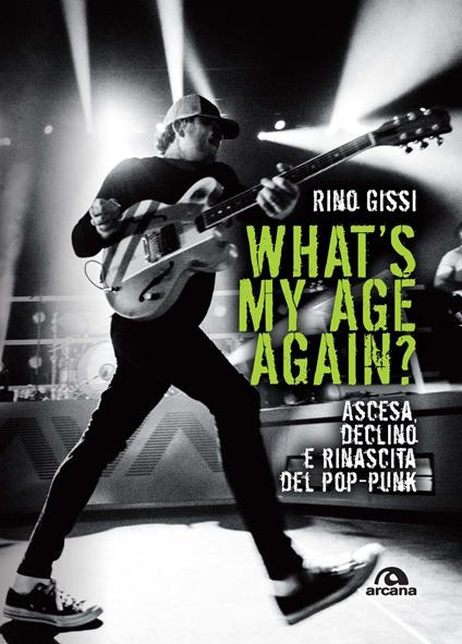 What's my age again? Ascesa, declino e rinascita del pop-punk - Rino Gissi - copertina