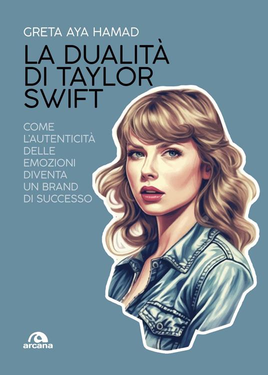 La dualità di Taylor Swift. Come l'autenticità delle emozioni diventa un brand di successo - Greta Aya Hamad - ebook