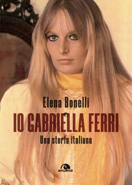 Io Gabriella Ferri. Una storia italiana - Elena Bonelli - ebook