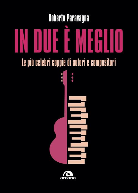 In due è meglio. Le più celebri coppie di autori e compositori - Roberto Paravagna - ebook