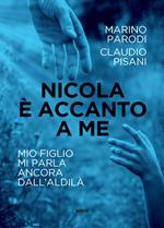 Nicola è accanto a me. Mio figlio mi parla ancora dall'aldilà