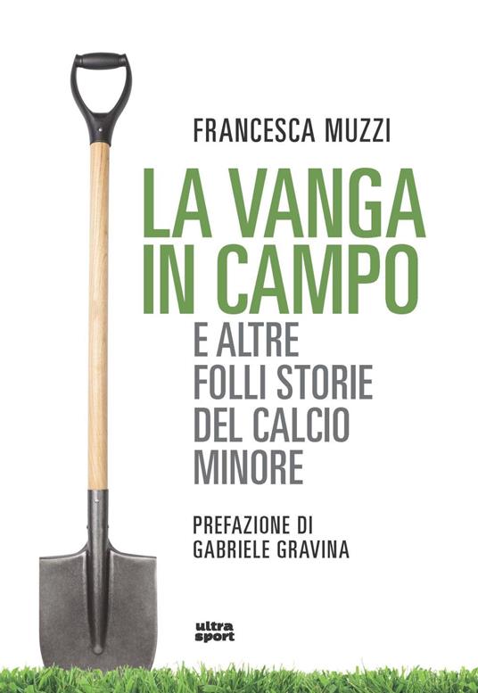 La vanga in campo e altre folli storie del calcio minore - Francesca Muzzi - copertina