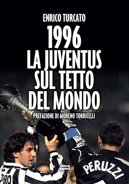 1996. La Juventus sul tetto del mondo - Enrico Turcato - ebook