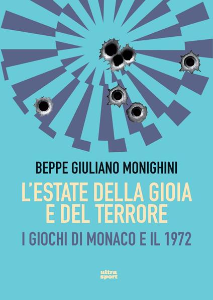 L'estate della gioia e del terrore. I giochi di Monaco - Beppe Giuliano Monighini - copertina