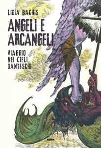 Image of Angeli e arcangeli. Viaggio nei cieli danteschi. Ediz. illustrata