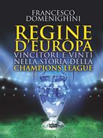 Regine d'Europa. Vincitori e vinti nella storia della Champions League