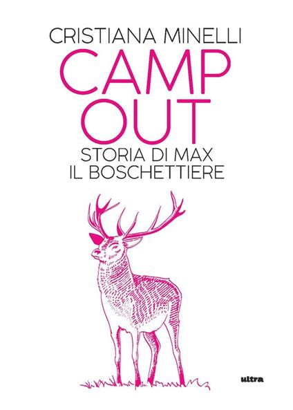 Camp Out. Storia di Max, il boschettiere - Cristiana Minelli - ebook