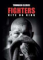 Fighters. Vite da ring