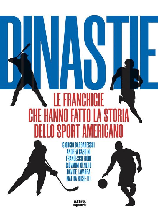 Dinastie. Le franchigie che hanno fatto la storia dello sport americano - Giorgio Barbareschi,Andrea Cassini,Francesco Fiori,Giovanni Genero - ebook