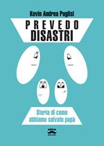 Prevedo disastri. Storia di come abbiamo salvato papà