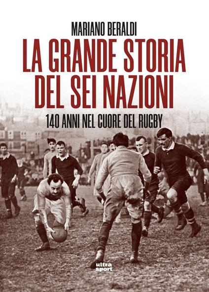 La grande storia del Sei Nazioni. 140 anni nel cuore del rugby - Beraldi,  Mariano - Ebook - EPUB2 con Adobe DRM | IBS