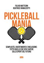 Pickleball mania. Semplicità, divertimento e inclusione: tutto quello che devi sapere sullo sport del futuro