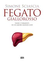 Fegato giallorosso. Gioie e tormenti di un amore grande così