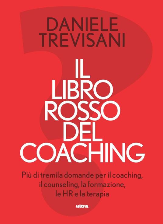 Il libro rosso del coaching. Più di tremila domande per il coaching, il counseling, la formazione, le HR e la terapia - Daniele Trevisani - copertina